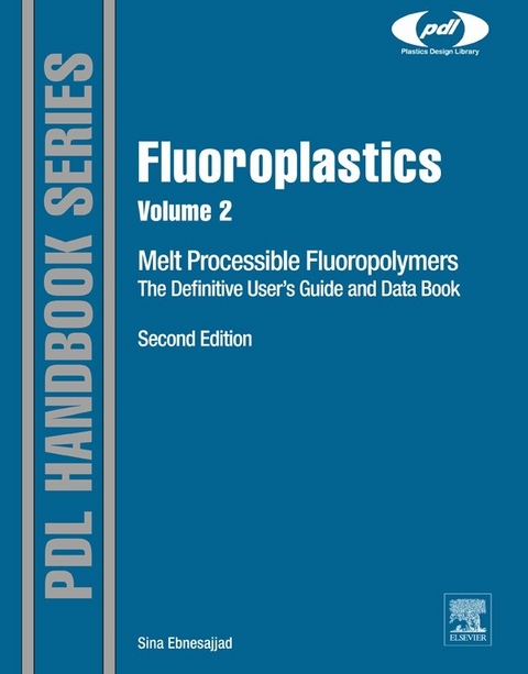 Fluoroplastics, Volume 2 -  Sina Ebnesajjad
