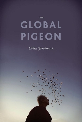 The Global Pigeon - Colin Jerolmack