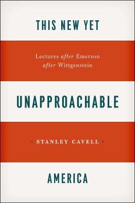 This New Yet Unapproachable America - Stanley Cavell