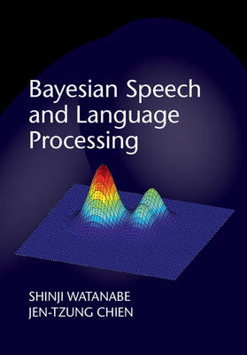 Bayesian Speech and Language Processing -  Jen-Tzung Chien,  Shinji Watanabe