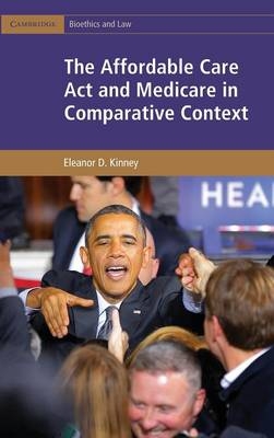 The Affordable Care Act and Medicare in Comparative Context -  Eleanor D. (Indiana University) Kinney