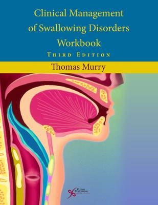 Clinical Management of Swallowing Disorders Workbook - Thomas Murry