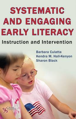 Systematic and Engaging Early Literacy - Barbara Culatta, Kendra M. Hall-Kenyon, Sharon Black