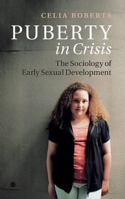 Puberty in Crisis -  Celia Roberts