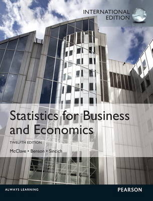 Statistics for Business and Economics, plus MyStatLab with Pearson eText - James T. McClave, P. George Benson, Terry T Sincich, . . Pearson Education