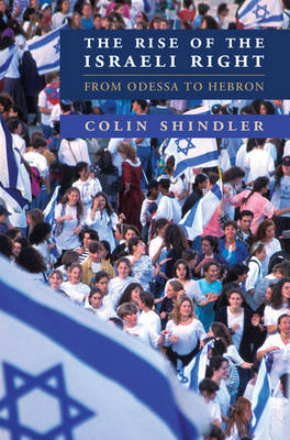 Rise of the Israeli Right -  Colin Shindler