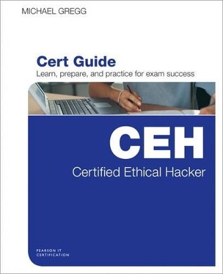 Certified Ethical Hacker (CEH) Cert Guide - Michael Gregg