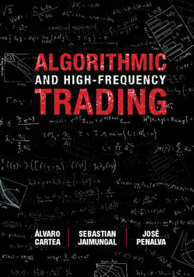 Algorithmic and High-Frequency Trading -  Alvaro Cartea,  Sebastian Jaimungal,  Jose Penalva
