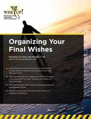 Organizing Your Final Wishes - Penelope Orr Spry, Morgan T. Orr