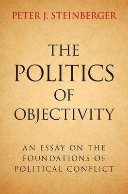 Politics of Objectivity -  Peter J. Steinberger