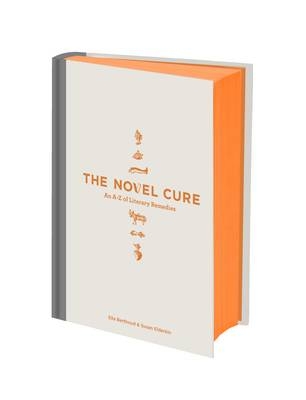 The Novel Cure - Ella Berthoud, Susan Elderkin