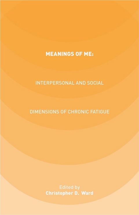 Meanings of ME: Interpersonal and Social Dimensions of Chronic Fatigue - 