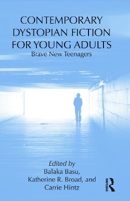 Contemporary Dystopian Fiction For Young Adults Von Balaka Basu Isbn 978 0 415 63693 3 Fachbuch Online Kaufen Lehmanns De