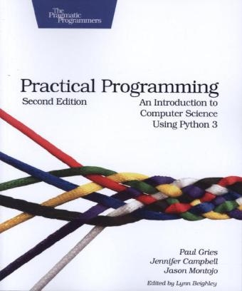 Practical Programming - Paul Gries, Jennifer Campbell, Jason Montojo