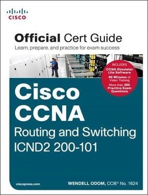 CCNA Routing and Switching ICND2 200-101 Official Cert Guide - Wendell Odom