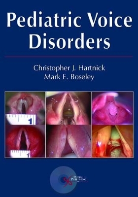 Pediatric Voice Disorders - Christopher J. Hartnick, Mark E. Boseley