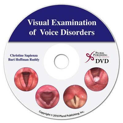 Visual Examination of Voice Disorders - Christine M. Sapienza, Bari Hoffman-Ruddy