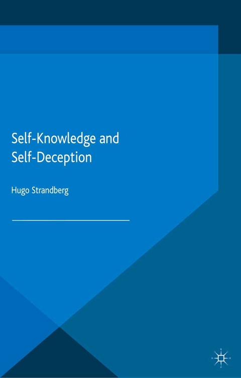 Self-Knowledge and Self-Deception -  Hugo Strandberg