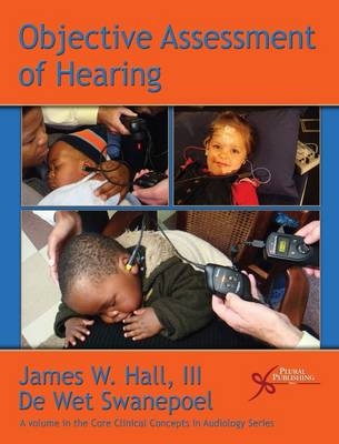 Objective Assessment of Hearing - James W. Hall  III, De Wet Swanepoel