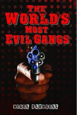 World's Most Evil Gangs - Nigel Cawthorne