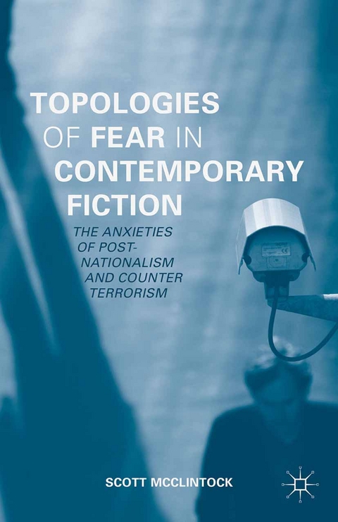 Topologies of Fear in Contemporary Fiction -  Scott McClintock
