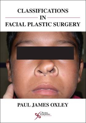 Classifications in Facial Plastic Surgery - Paul James Oxley