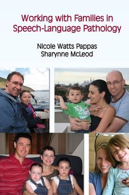 Working with Families in Pediatric Speech-language Pathology - Sharynne McLeod, Nicole Watts Pappas