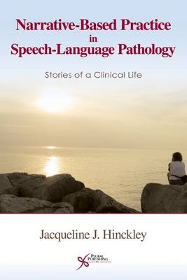 Narrative-based Practice in Speech Language Pathology - Jacqueline Hinckley