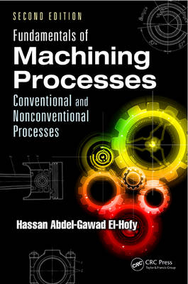 Fundamentals of Machining Processes - Hassan Abdel-Gawad El-Hofy