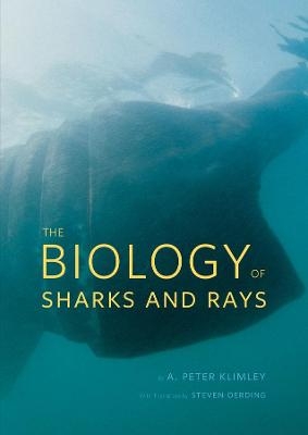 The Biology of Sharks and Rays - A. Peter Klimley