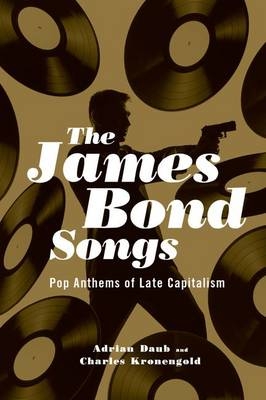 James Bond Songs -  Adrian Daub,  Charles Kronengold