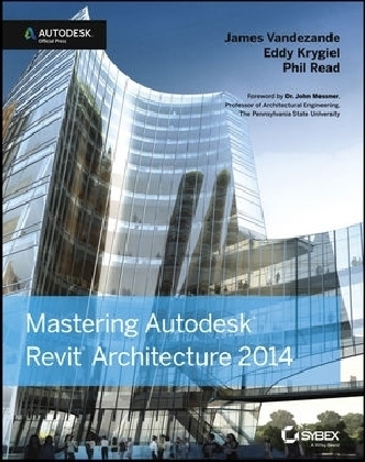 Mastering Autodesk Revit Architecture 2014 - James Vandezande, Eddy Krygiel, Phil Read