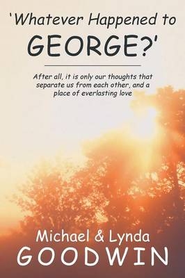 'Whatever Happened to George?' - Michael Goodwin, Lynda Goodwin