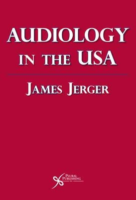 Audiology in the USA - James Jerger