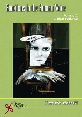 Emotions of the Human Voice: Clinical Evidence - Krzysztof Izdebski