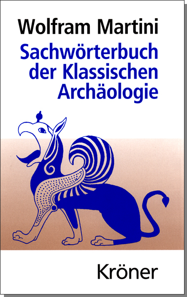 Sachwörterbuch der Klassischen Archäologie - Wolfram Martini