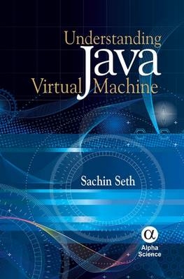Understanding Java Virtual Machine - Sachin Seth