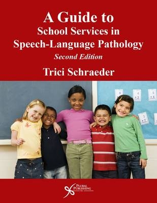 A Guide to School Services in Speech-Language Pathology - Trici Schraeder