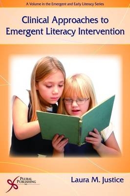 Clinical Approaches to Emergent Literacy Intervention - Laura Justice