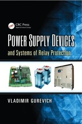 Power Supply Devices and Systems of Relay Protection - Vladimir Gurevich
