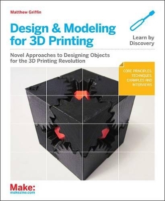 Design and Modeling for 3D Printing - Matthew Griffin