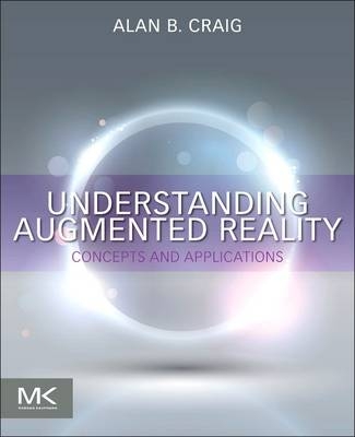 Understanding Augmented Reality - Alan B. Craig