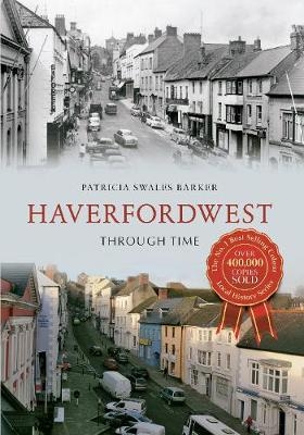 Haverfordwest Through Time - Patricia Swales Barker