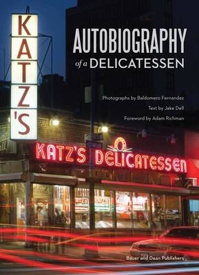 Katzs Autobiography of a Delicatessen - Jake Dell, Adam Richman