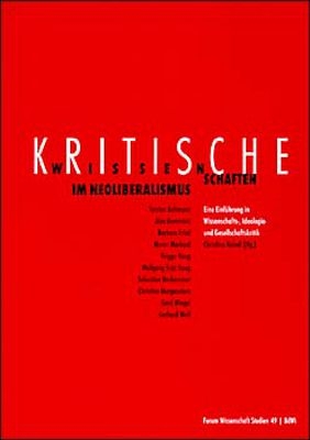 Kritische Wissenschaften im Neoliberalismus - Alex Demirovic, Frigga Haug, Wolfgang F Haug