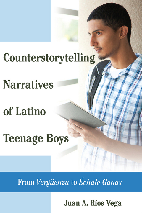 Counterstorytelling Narratives of Latino Teenage Boys -  Juan A. Rios Vega