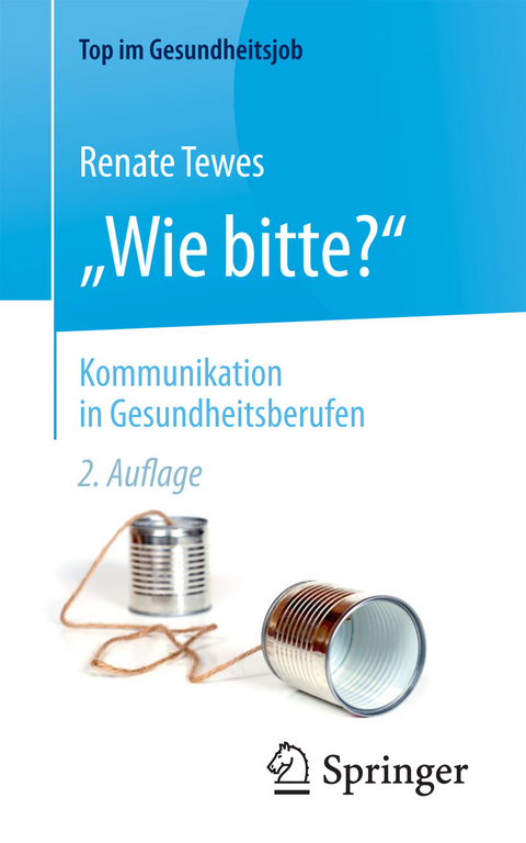 „Wie bitte?“ -  Kommunikation in Gesundheitsberufen - Renate Tewes