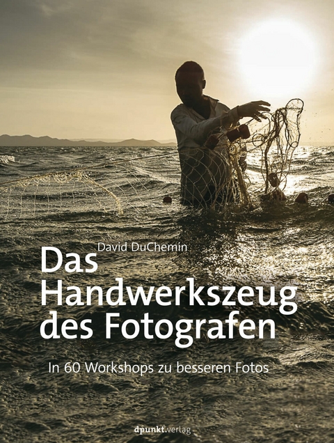 Das Handwerkszeug des Fotografen - David DuChemin