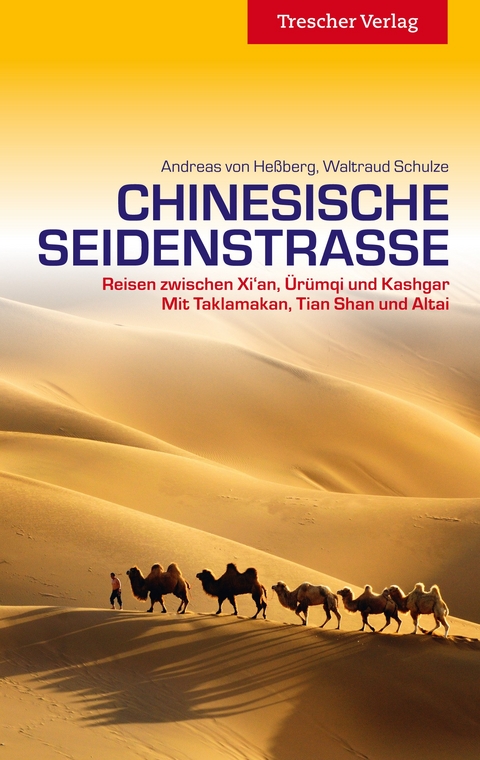 TRESCHER Reiseführer Chinesische Seidenstraße - Andreas von Hessberg,  Waltraud Schulze