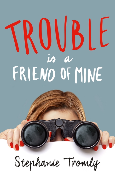 Trouble is a Friend of Mine -  Stephanie Tromly